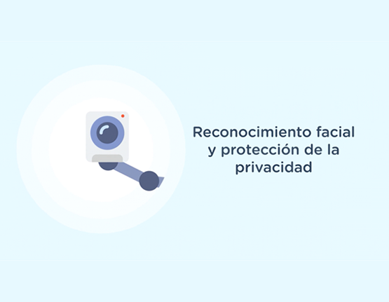 Reconocimiento facial y protección de la privacidad