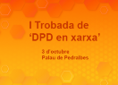 Oberta la inscripció per participar als grups de treball de la I Trobada de 'DPD en xarxa'